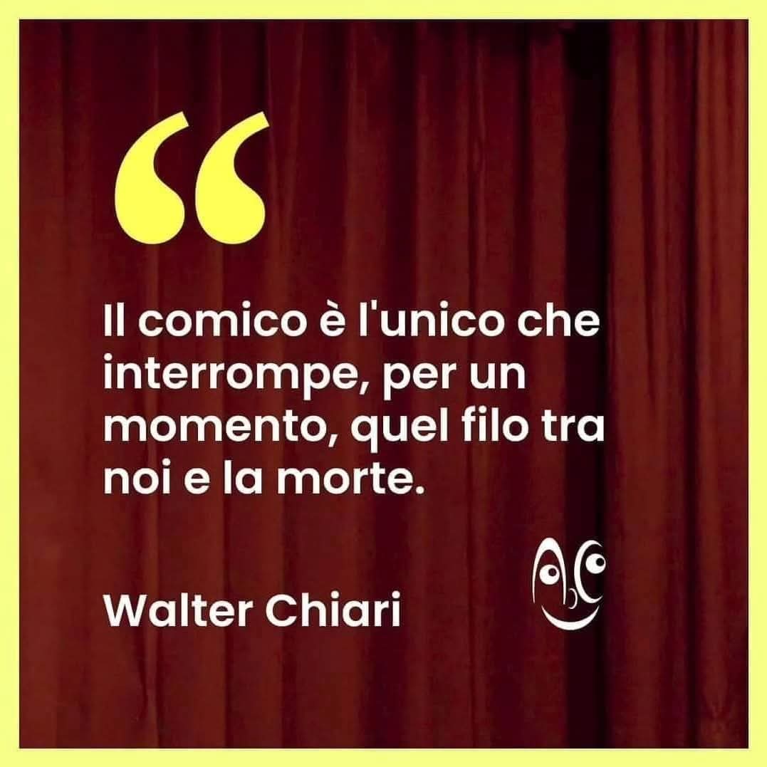 Il comico è l’unico che interrompe, per un momento, quel filo tra noi e la morte.