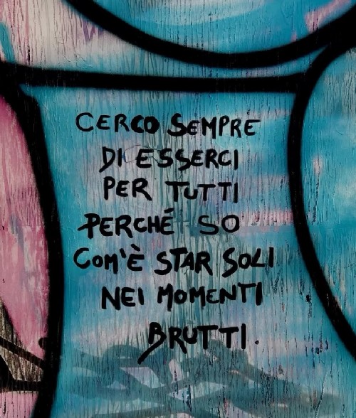 Cerco sempre di esserci per tutti perché so com’è star soli nei momenti brutti.