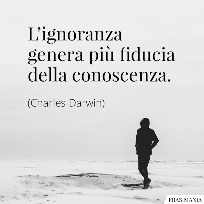 L’ignoranza genera più fiducia della conoscenza
