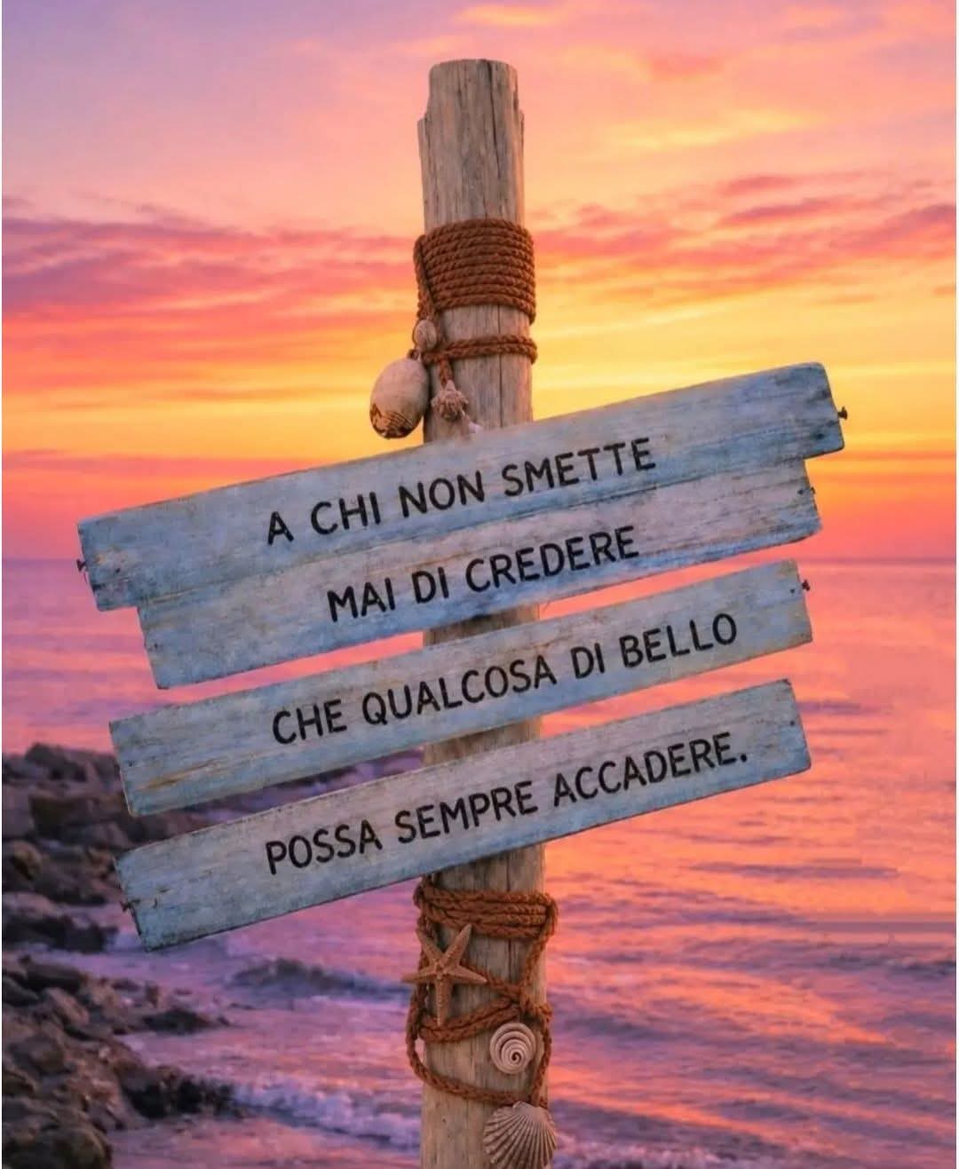 A chi non smette mai di credere che qualcosa di bello possa sempre accadere