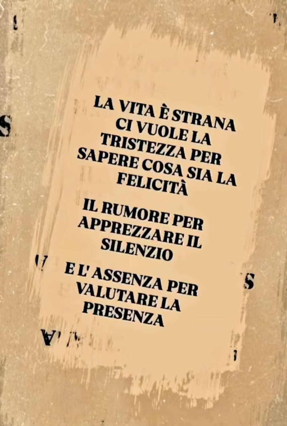 La vita è strana. Ci vuole la tristezza per sapere cosa sia la felicità, il rumore per apprezzare il silenzio e l’assenza per valutare la presenza.